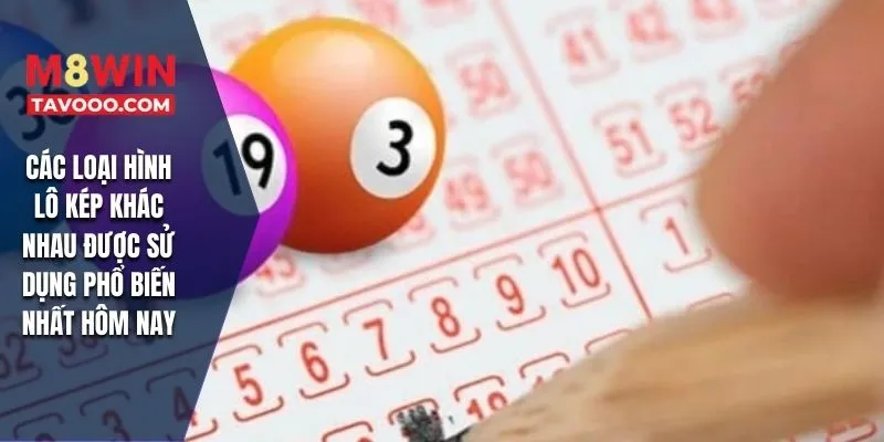 Các loại hình lô kép khác nhau được sử dụng phổ biến nhất hôm nay