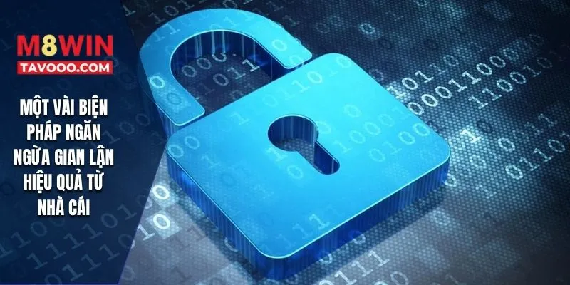 Một vài biện pháp ngăn ngừa gian lận hiệu quả từ nhà cái