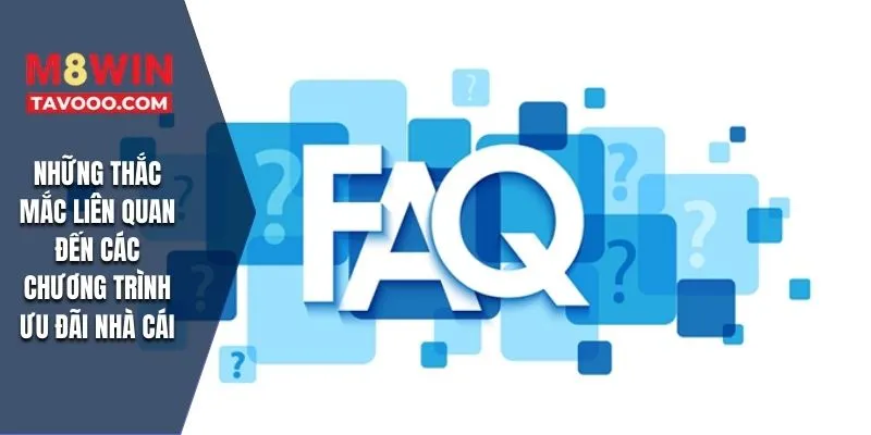Những thắc mắc liên quan đến các chương trình ưu đãi nhà cái